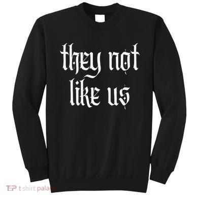 They Not Like Us Sweatshirt