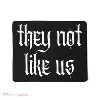 They Not Like Us Mousepad thumb 0