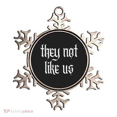 They Not Like Us Ornament