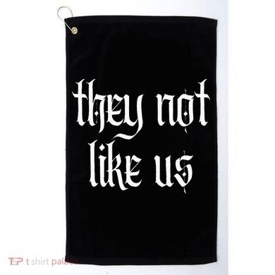 They Not Like Us Golf Towel