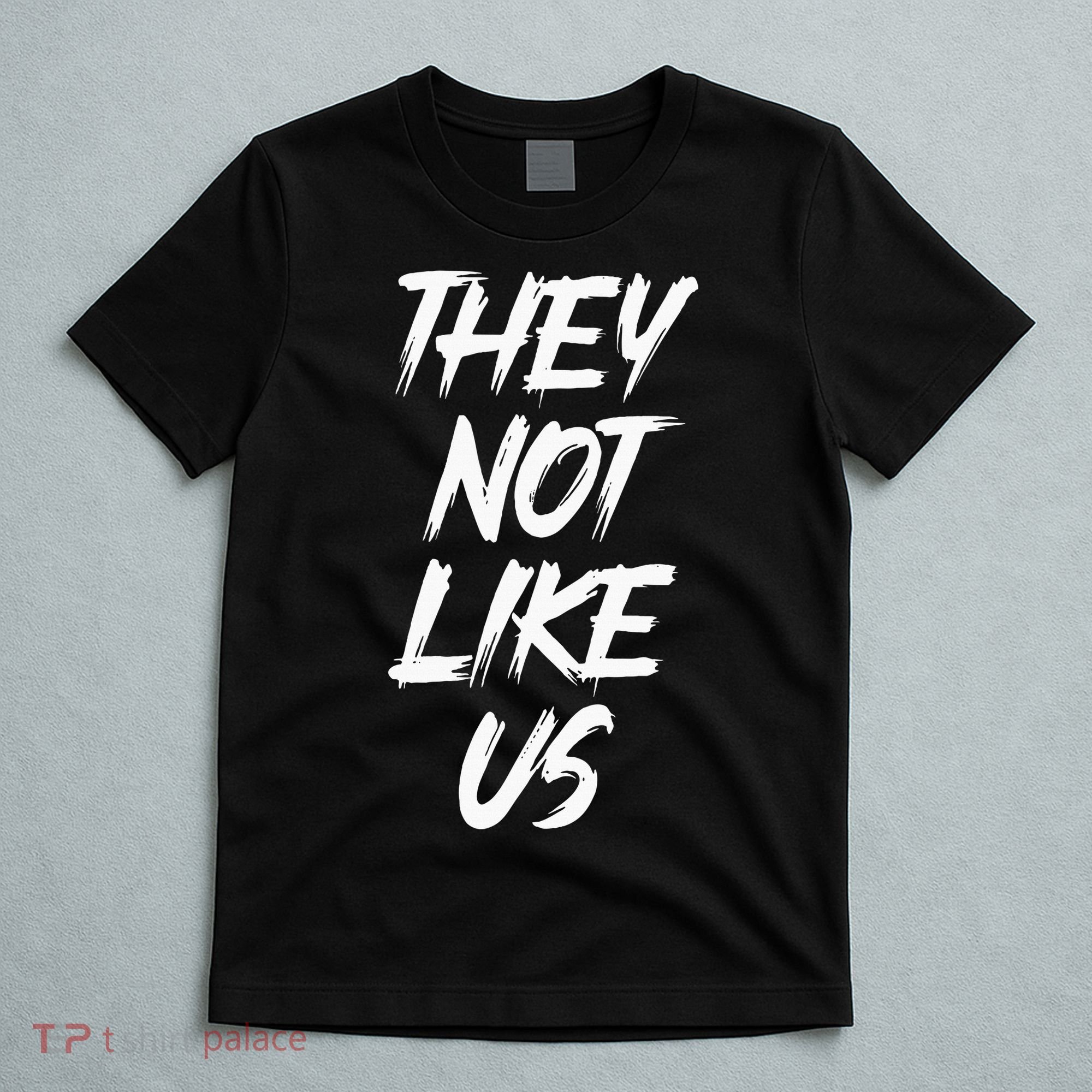 They Not Like Us Oldschool Rapper Hip Hop 90s Quotes T-Shirt