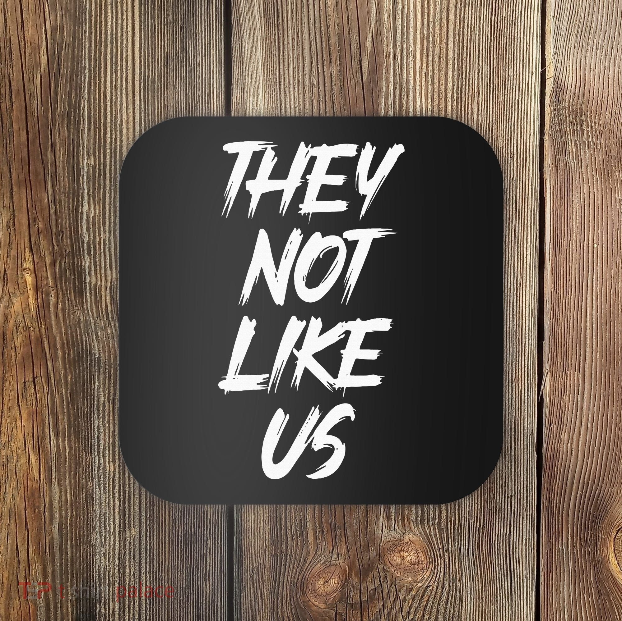 They Not Like Us Oldschool Rapper Hip Hop 90s Quotes Coaster