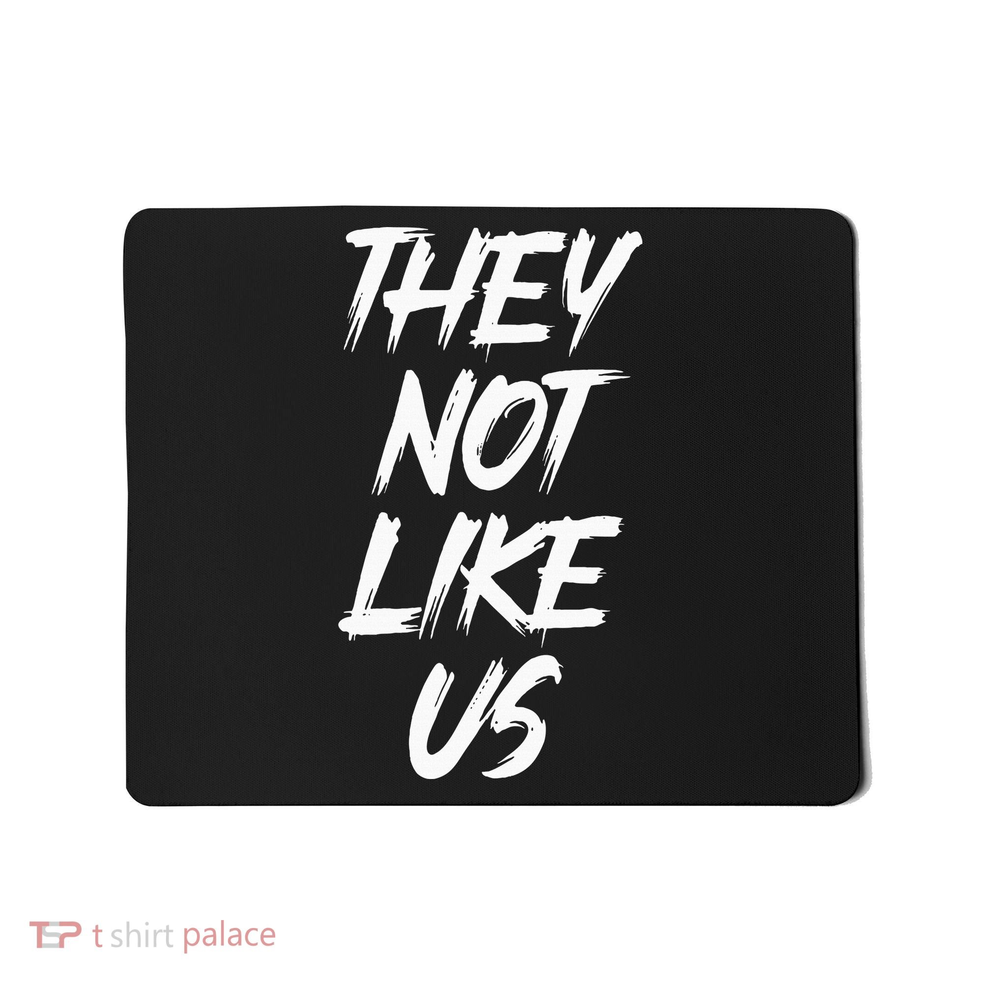 They Not Like Us Oldschool Rapper Hip Hop 90s Quotes Mousepad