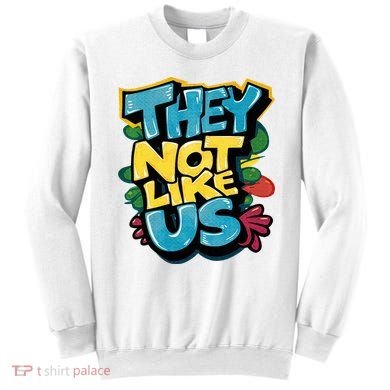 They Not Like Us Not Like Us Sweatshirt