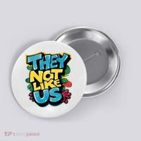 They Not Like Us Not Like Us Button thumb 0