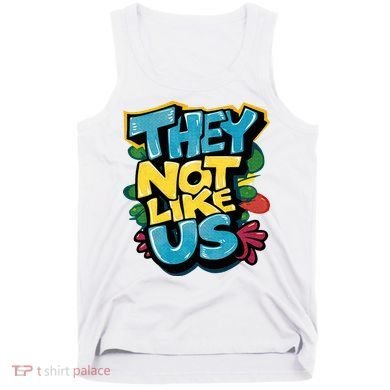 They Not Like Us Not Like Us Tank Top