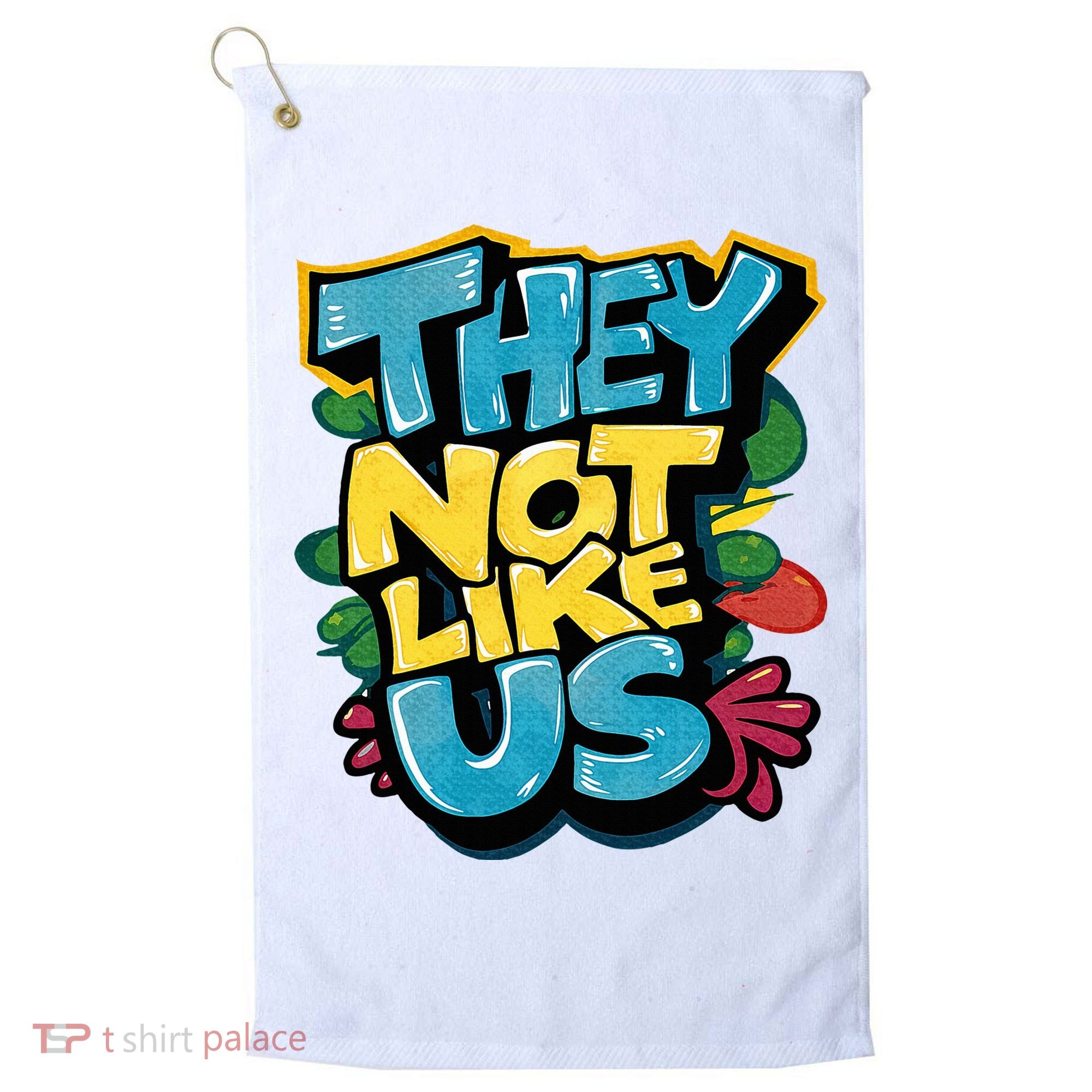 They Not Like Us Not Like Us Golf Towel