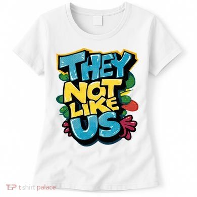 They Not Like Us Not Like Us Women's T-Shirt