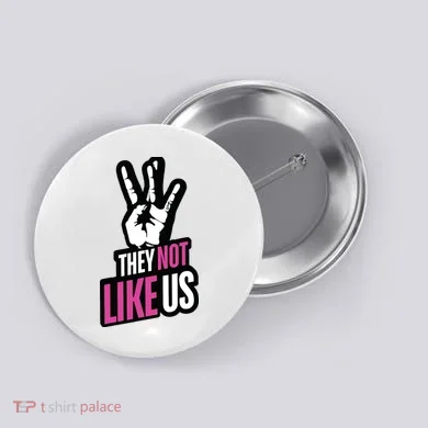 They Not Like Us Button