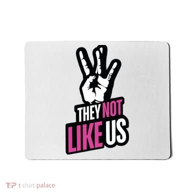 They Not Like Us Mousepad