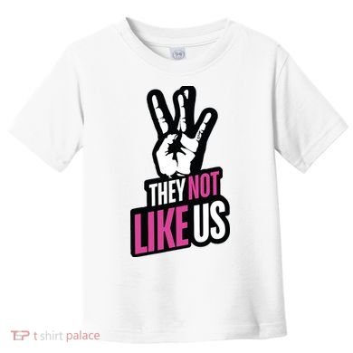They Not Like Us Toddler T-Shirt