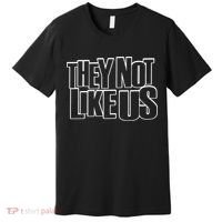 They Not Like Us Kendrick Premium T-Shirt thumb 0