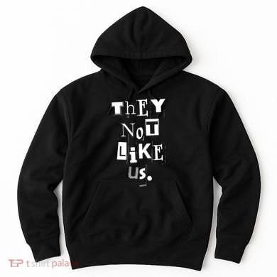 They Not Like Us Hoodie