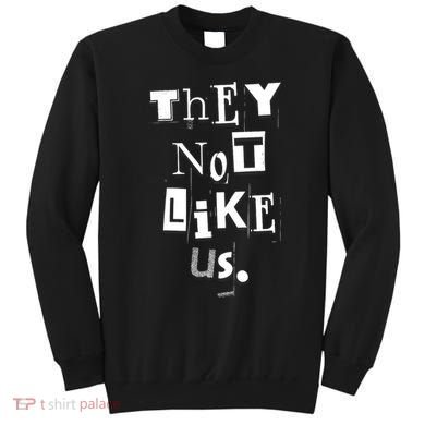 They Not Like Us Sweatshirt
