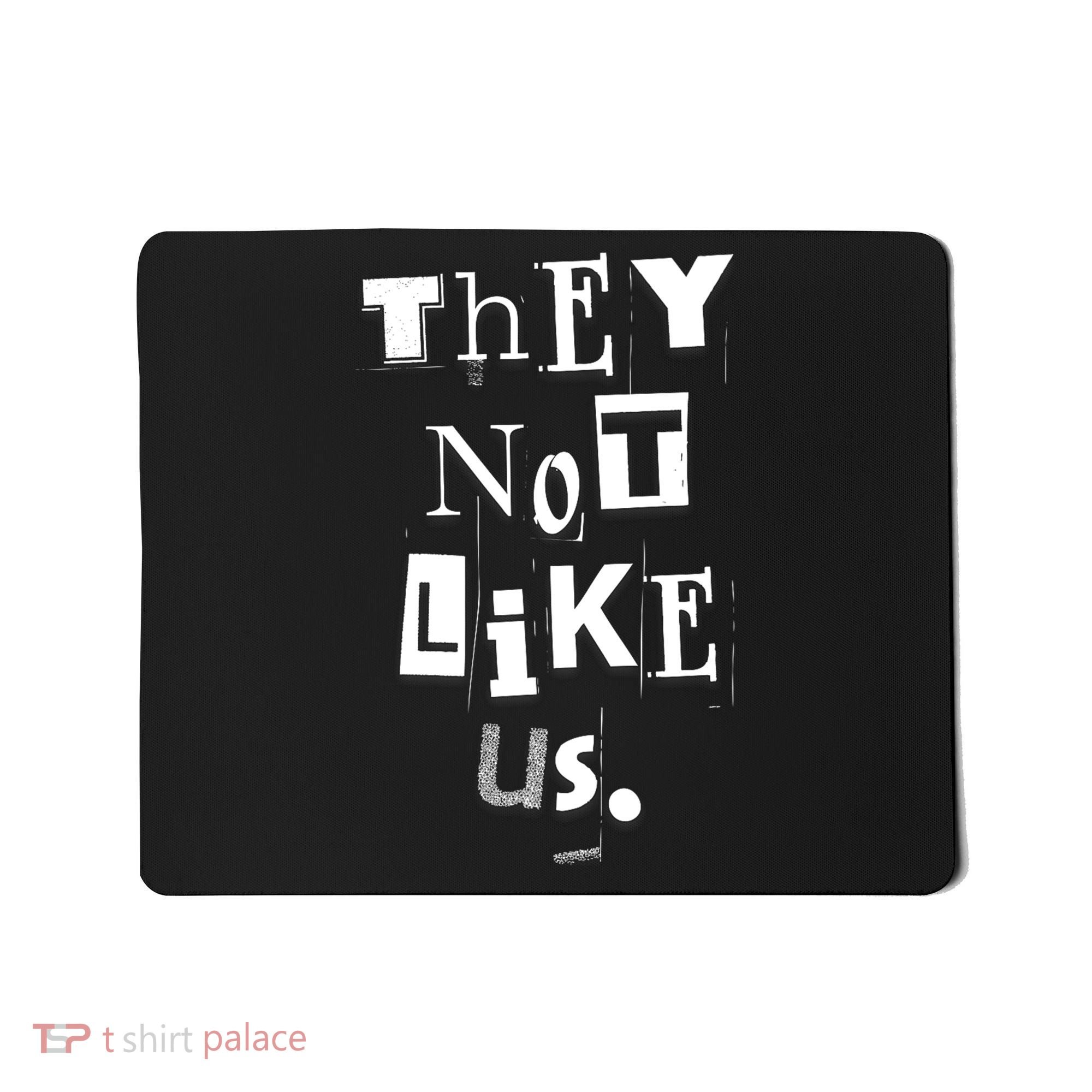 They Not Like Us Mousepad