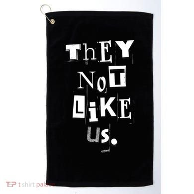 They Not Like Us Golf Towel