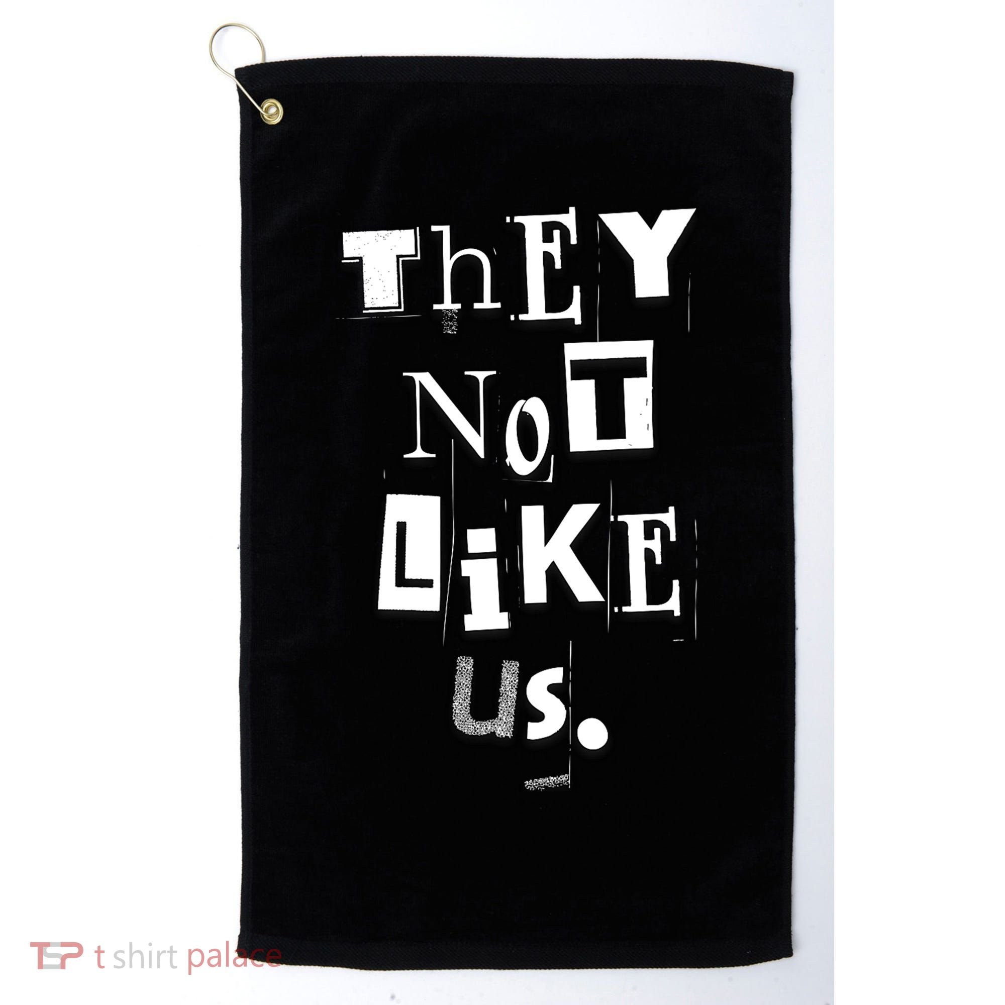 They Not Like Us Golf Towel