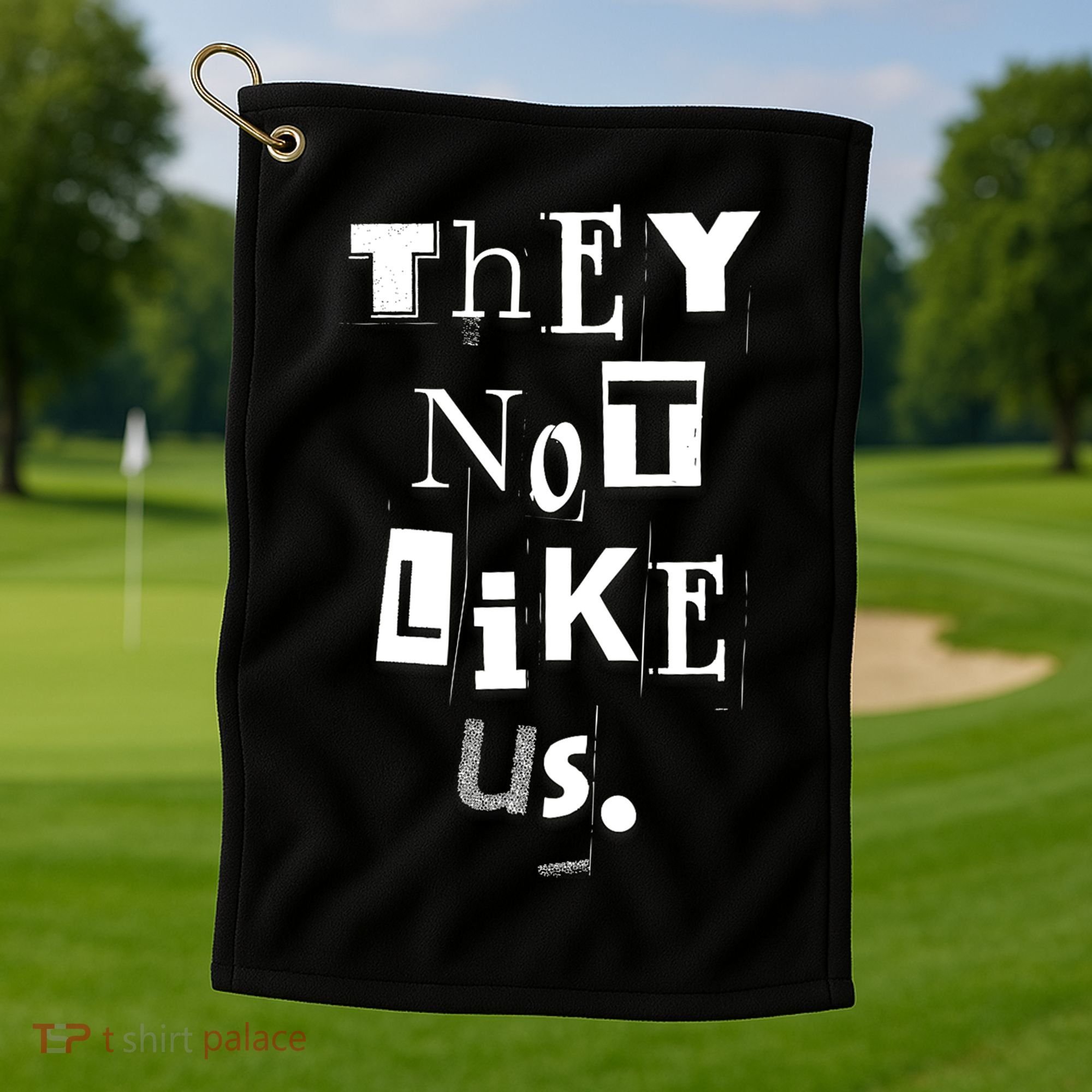 They Not Like Us Golf Towel