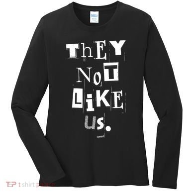 They Not Like Us Women's Long Sleeve Shirt