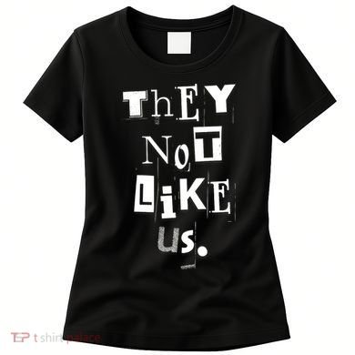 They Not Like Us Women's T-Shirt