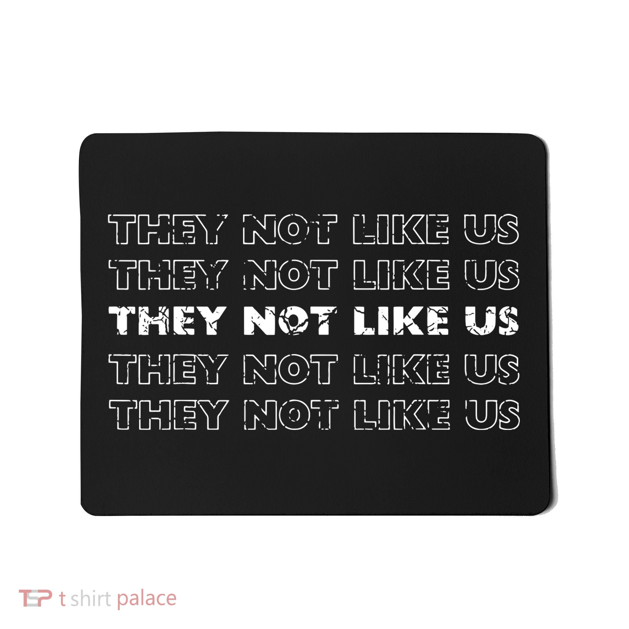 They Not Like Us Mousepad