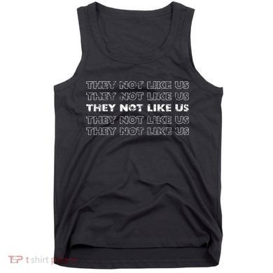 They Not Like Us Tank Top