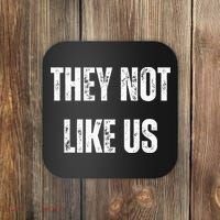 They Not Like Us Ov Hoe Ov Ho Coaster thumb 0