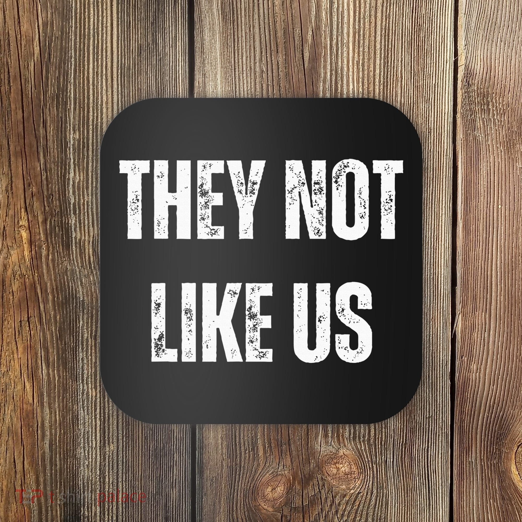 They Not Like Us Ov Hoe Ov Ho Coaster