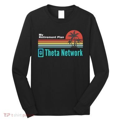 Theta Network My Retirement Plan Blockchain Crypto DeFi Long Sleeve Shirt