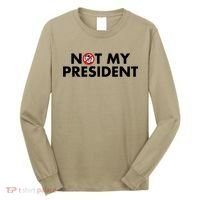 Trump Not My President Anti Donald Trump For Long Sleeve Shirt thumb 0