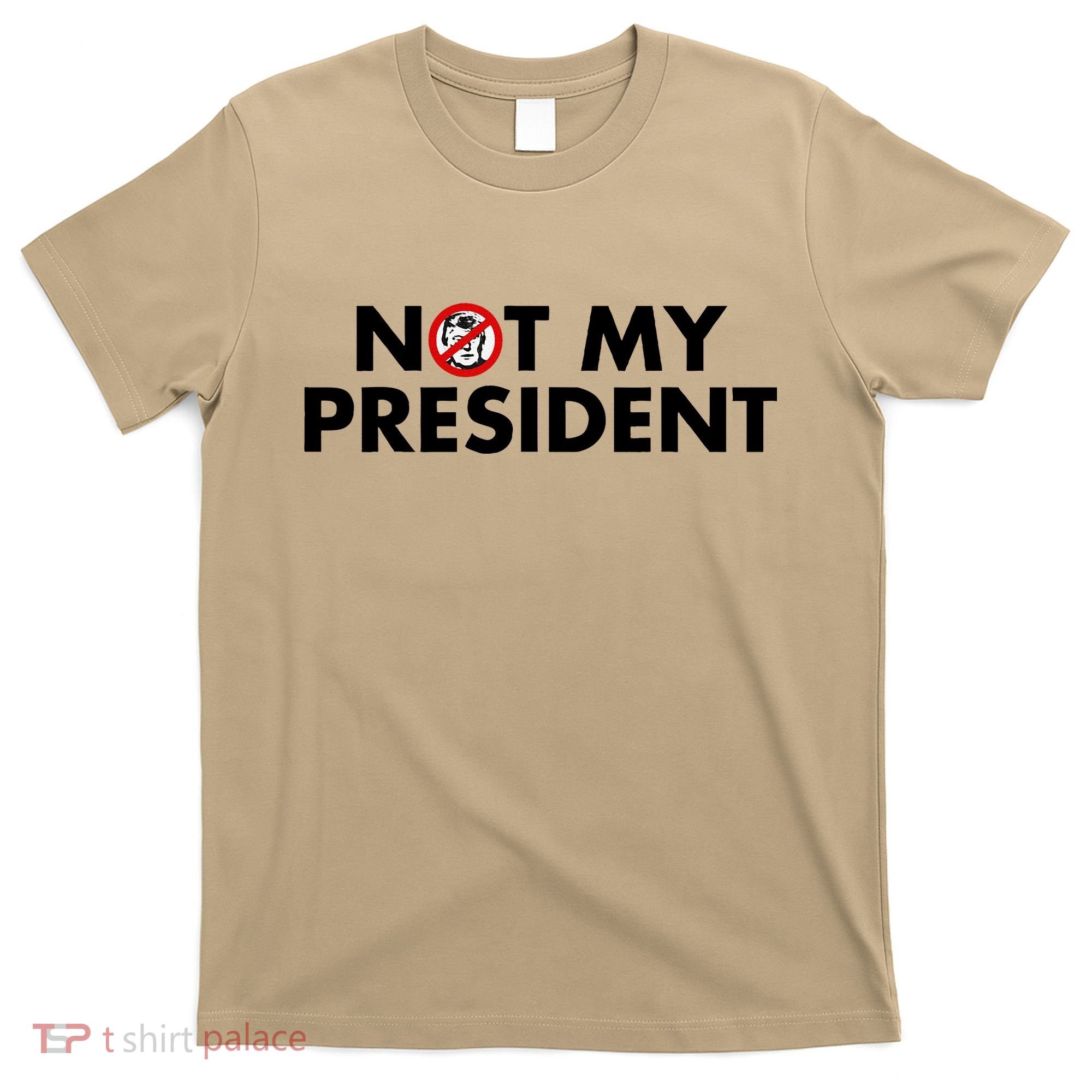 Trump Not My President Anti Donald Trump For T-Shirt