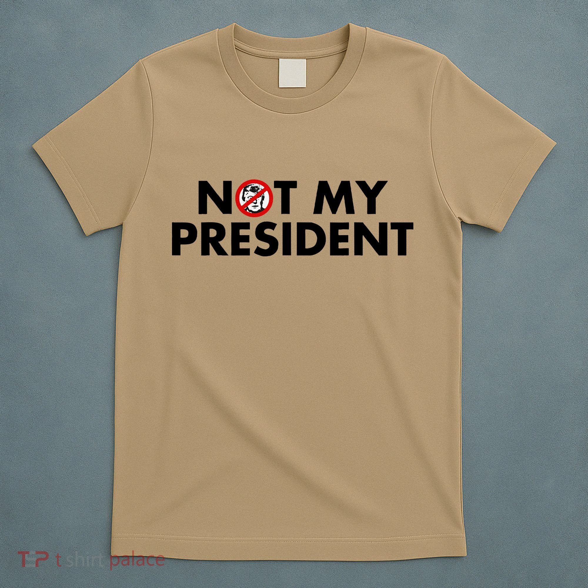 Trump Not My President Anti Donald Trump For T-Shirt