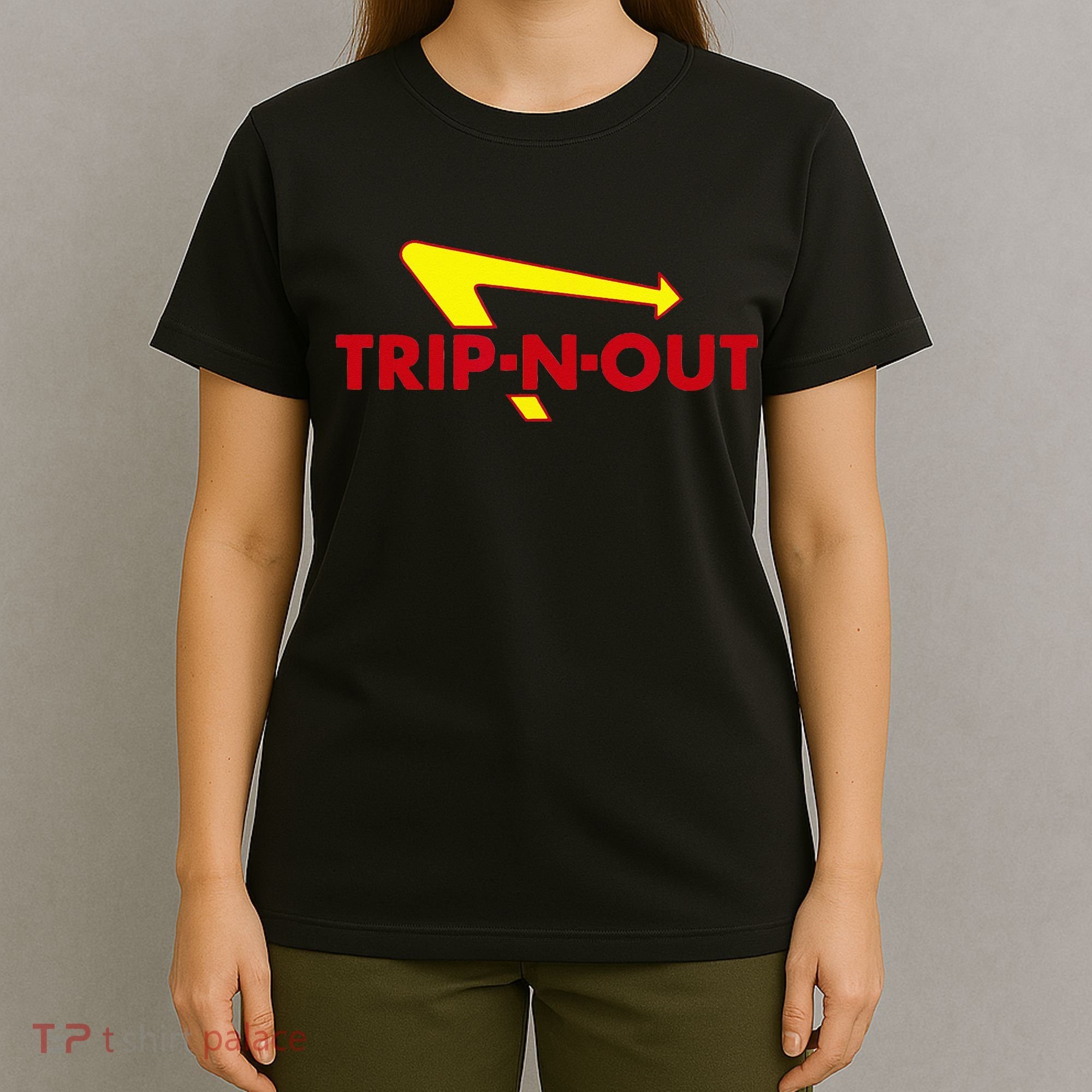 Trip N Out Funny Saying Sarcastic Novelty Humor Cool T-Shirt