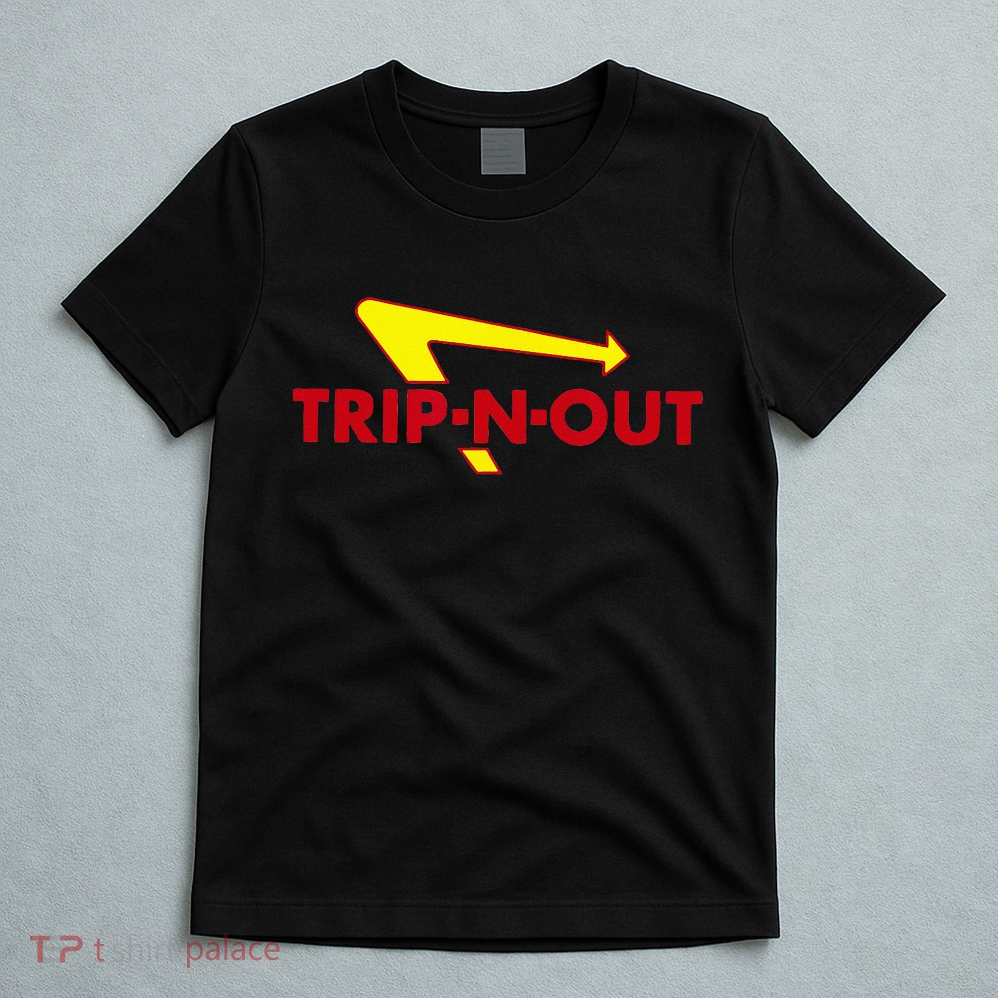 Trip N Out Funny Saying Sarcastic Novelty Humor Cool T-Shirt