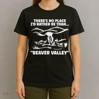 Theres No Place Id Rather Be Than Beaver Valley Funny Adult Humor T-Shirt thumb 4