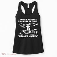 Theres No Place Id Rather Be Than Beaver Valley Funny Adult Humor Women's Tank Top thumb 0