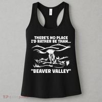 Theres No Place Id Rather Be Than Beaver Valley Funny Adult Humor Women's Tank Top thumb 3