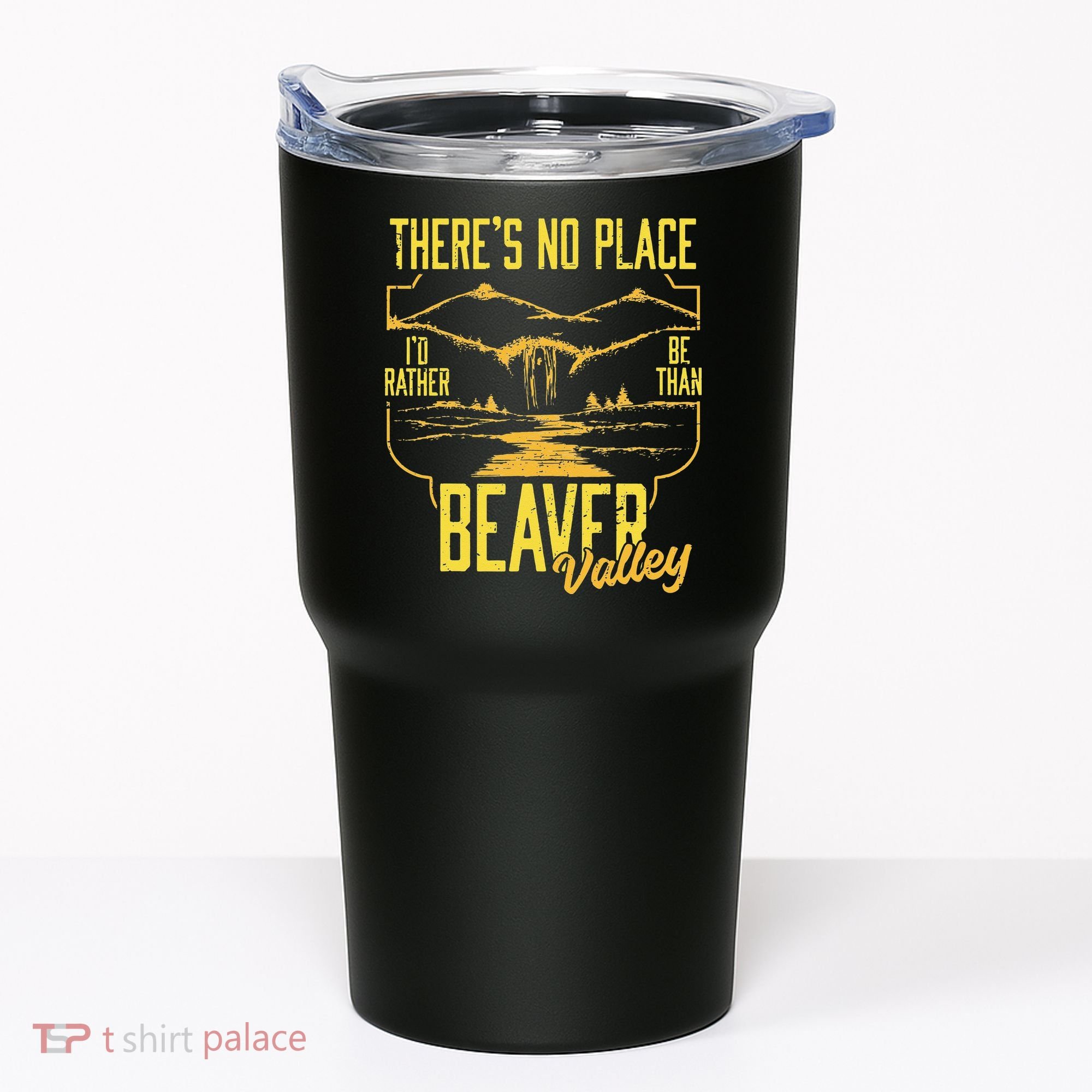 There's No Place I'd Rather Be Than Beaver Valley Tumbler