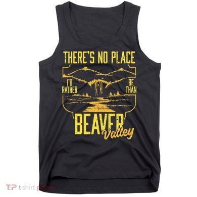 There's No Place I'd Rather Be Than Beaver Valley Tank Top