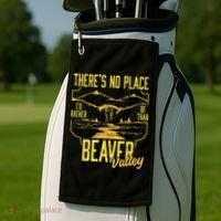 There's No Place I'd Rather Be Than Beaver Valley Golf Towel thumb 2