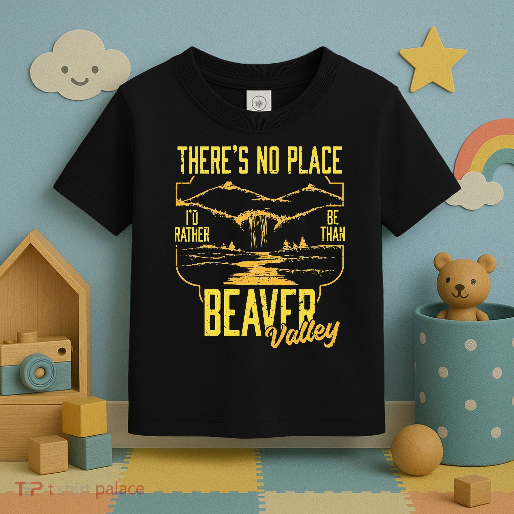 There's No Place I'd Rather Be Than Beaver Valley Toddler T-Shirt
