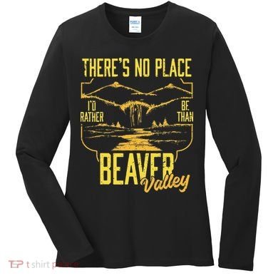 There's No Place I'd Rather Be Than Beaver Valley Women's Long Sleeve Shirt