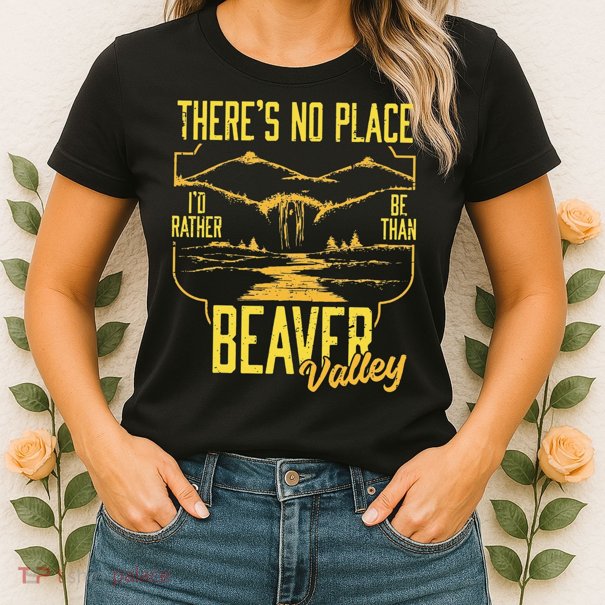 There's No Place I'd Rather Be Than Beaver Valley Women's T-Shirt