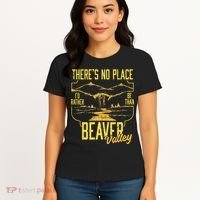 There's No Place I'd Rather Be Than Beaver Valley Women's T-Shirt thumb 4