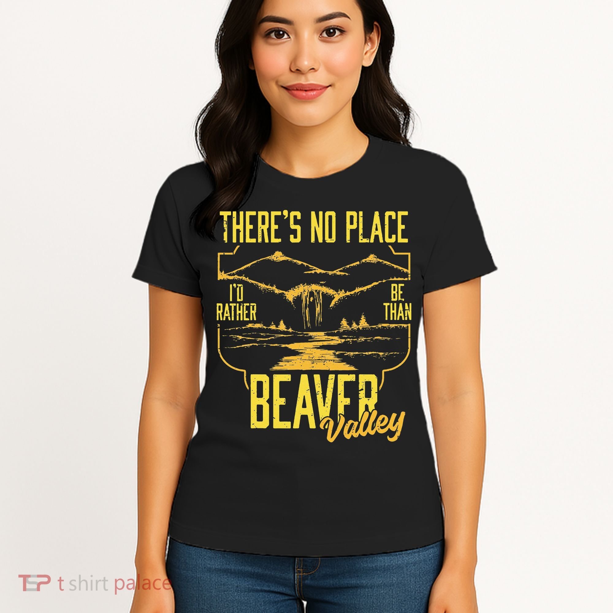 There's No Place I'd Rather Be Than Beaver Valley Women's T-Shirt