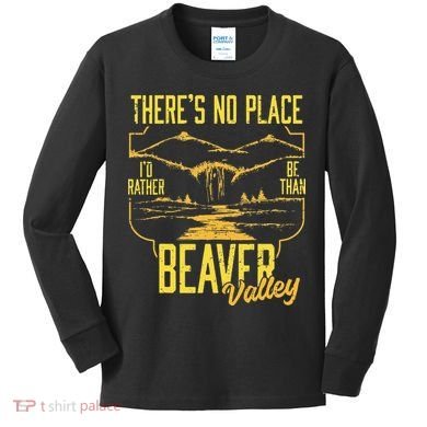 There's No Place I'd Rather Be Than Beaver Valley Kids Long Sleeve Shirt