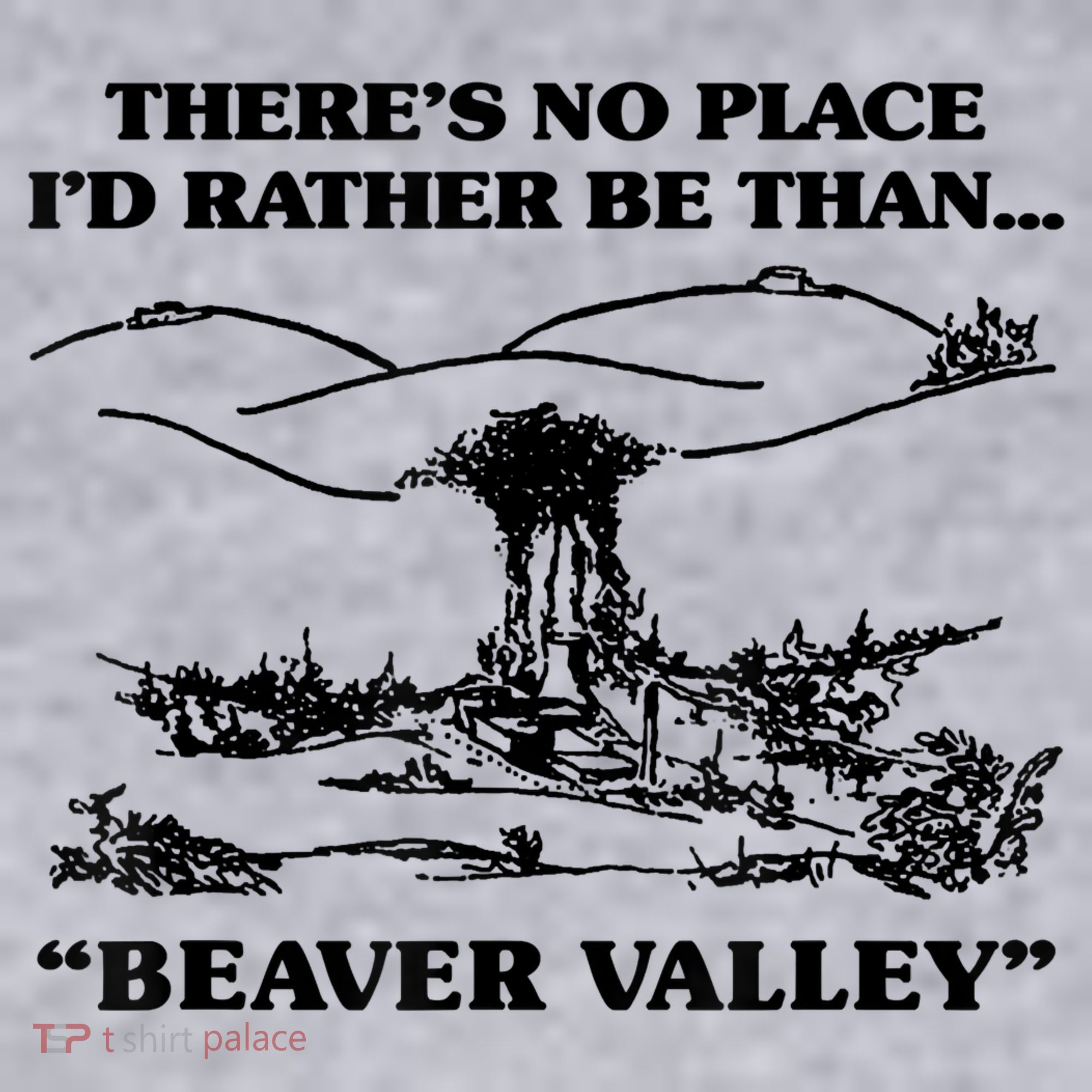 Theres No Place Id Rather Be Than Beaver Valley Funny Gift Women's Sweatshirt