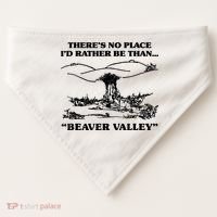 Theres No Place Id Rather Be Than Beaver Valley Funny Gift USA-Made Doggie Bandana thumb 0