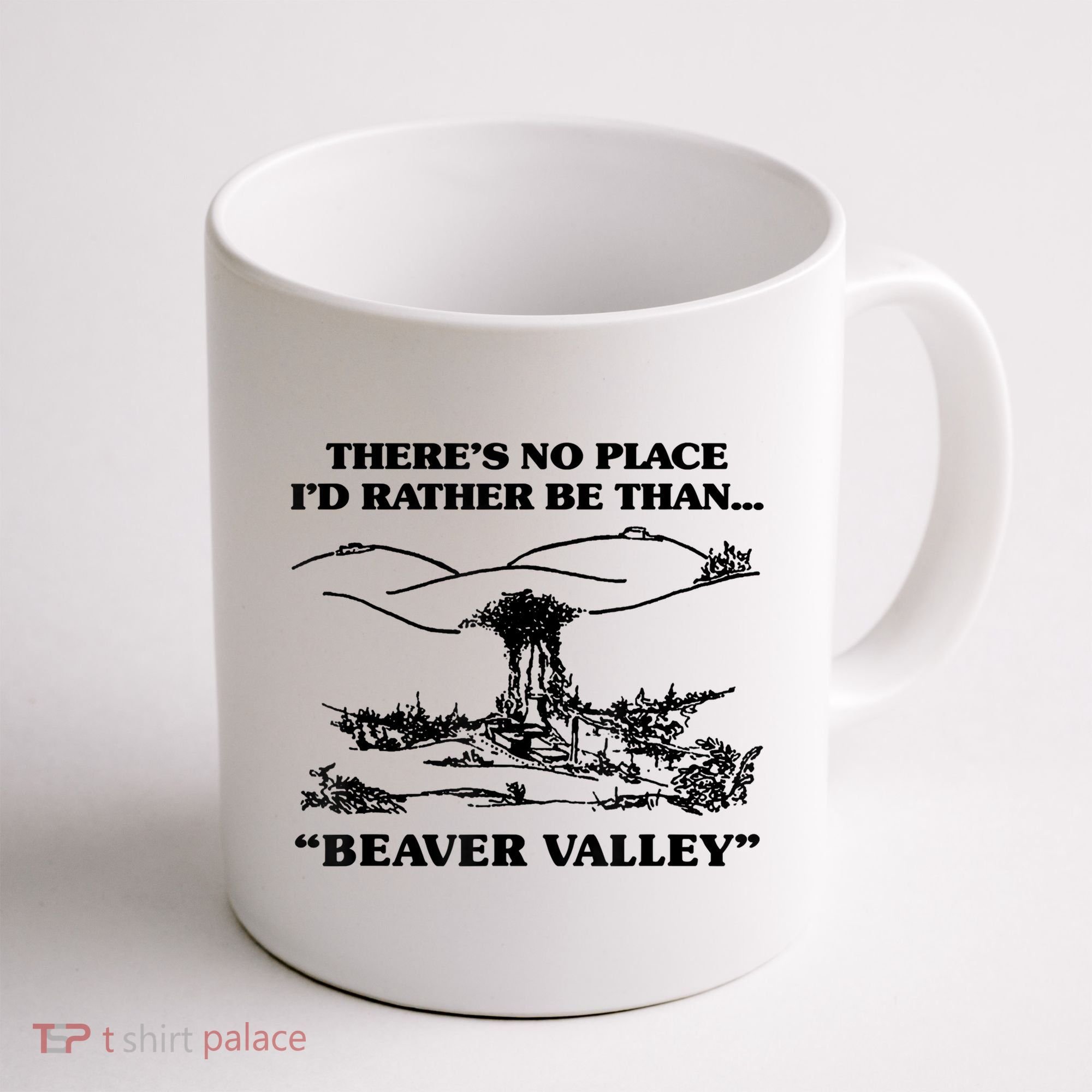 Theres No Place Id Rather Be Than Beaver Valley Funny Gift Coffee Mug