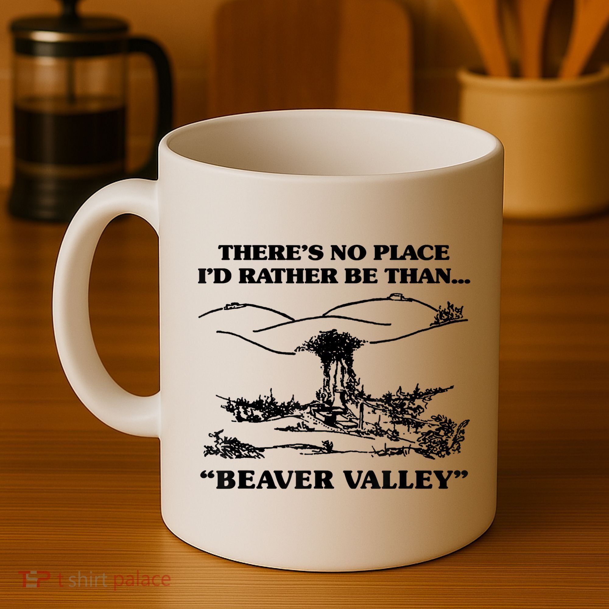 Theres No Place Id Rather Be Than Beaver Valley Funny Gift Coffee Mug